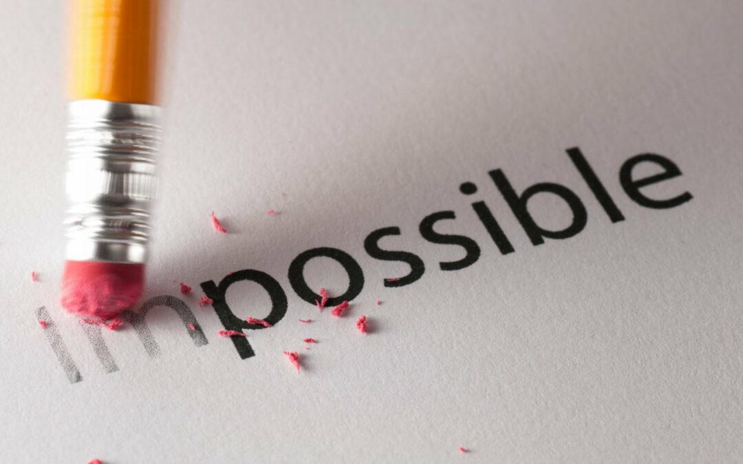 The Word IMPossible Means More Than You Think!